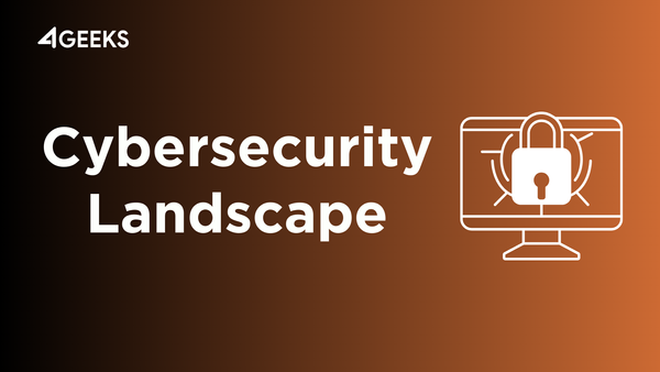 Navigating the Cybersecurity Landscape with 4Geeks: Protecting Your Digital Assets