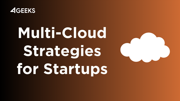 Multi-Cloud Strategies for Startups: A Deep Dive into Leveraging the Best of AWS, Google Cloud, and Azure