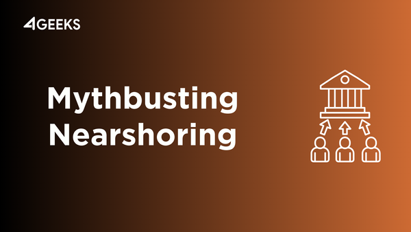 Mythbusting Nearshoring: Dispelling Common Concerns About Outsourcing to Latin America